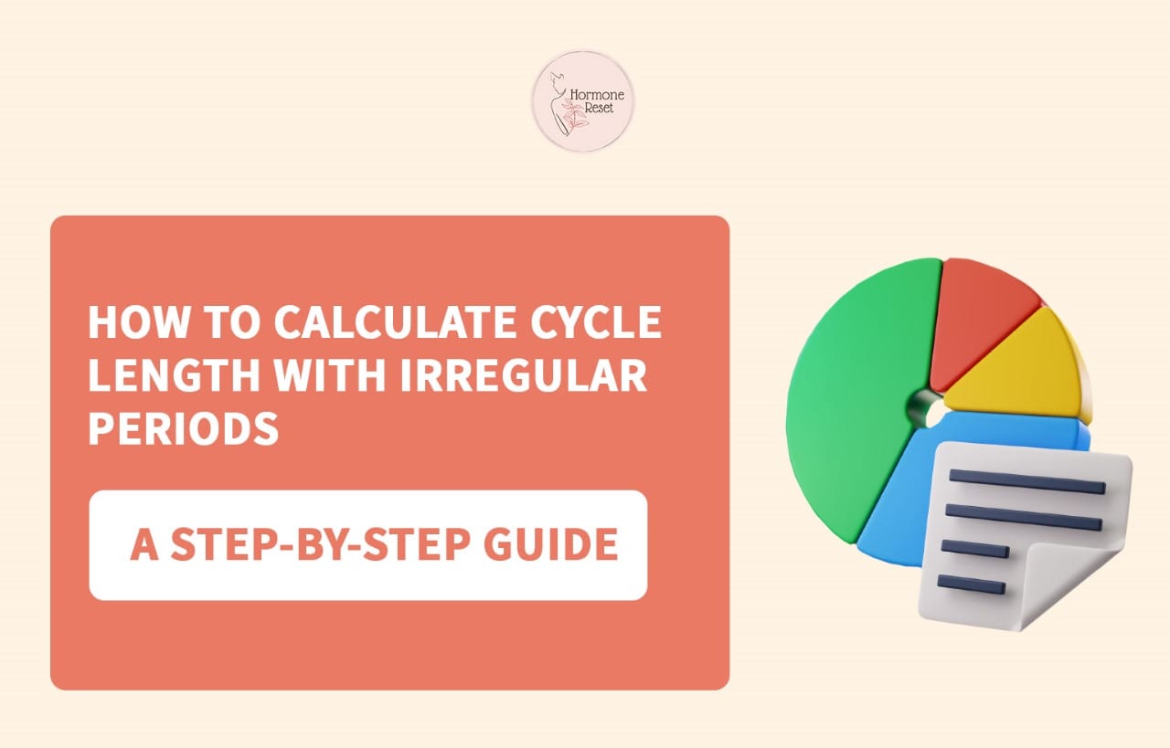 How to Calculate Cycle Length with Irregular Periods: A Step-by-Step Guide