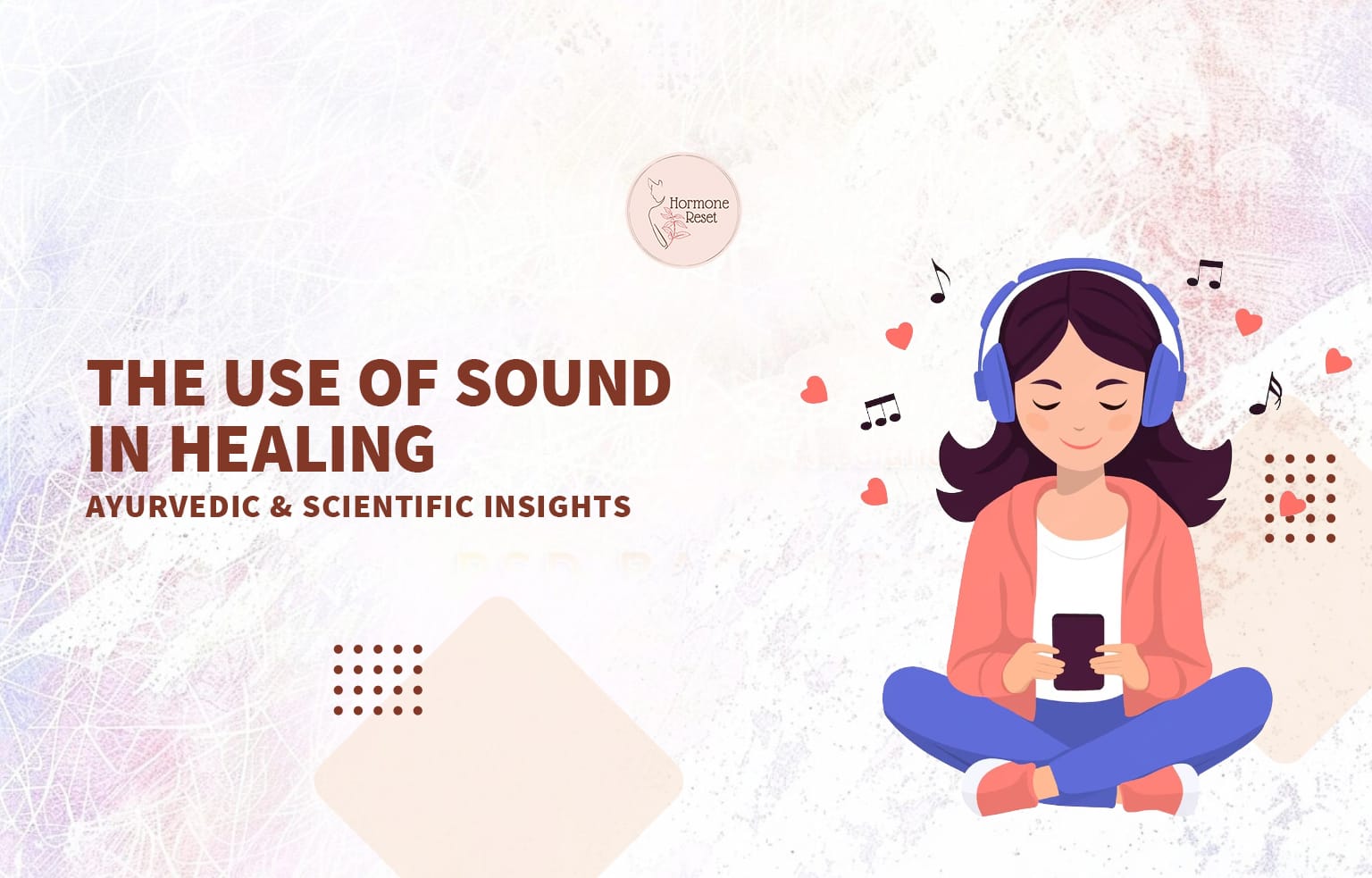 The Use of Sound in Healing: Ayurvedic & Scientific Insights