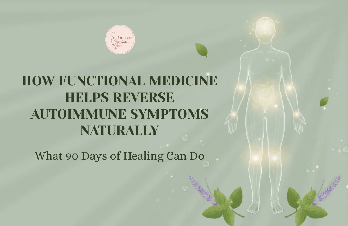 How Functional Medicine Helps Reverse Autoimmune Symptoms Naturally — What 90 Days of Healing Can Do