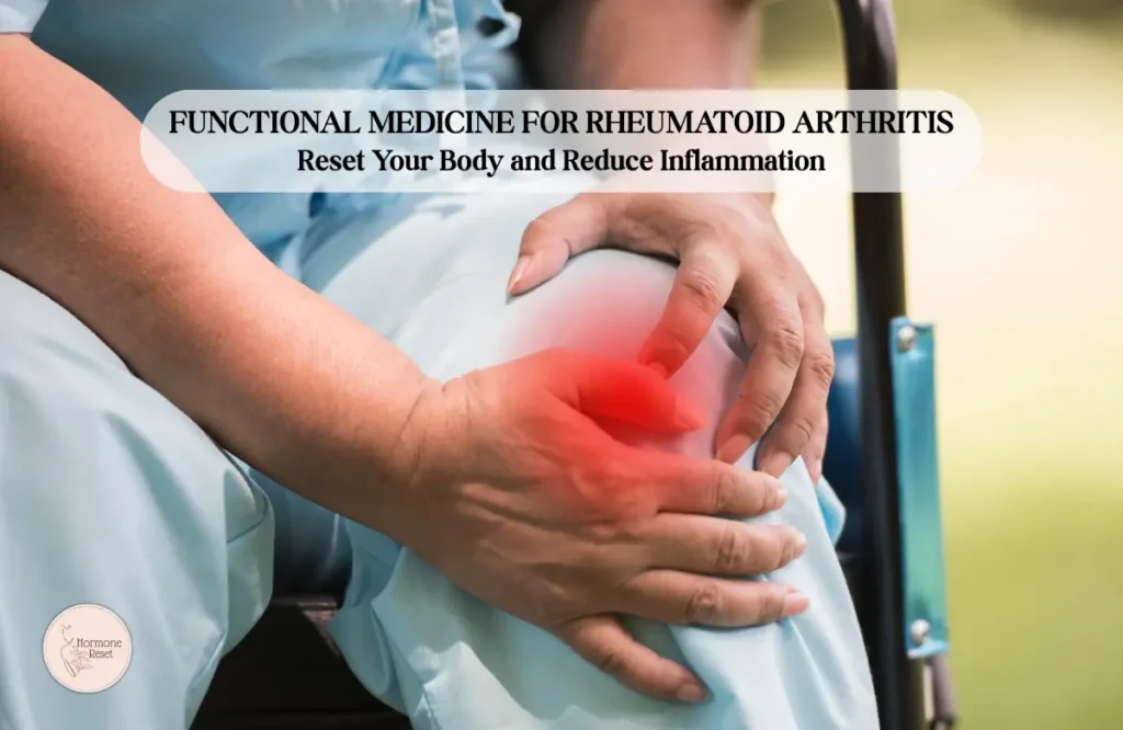 Functional Medicine for Rheumatoid Arthritis: Reset Your Body and Reduce Inflammation 3 Functional Medicine for Rheumatoid Arthritis Reset Your Body and Reduce Inflammation